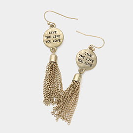 Live the Life You Love Message Tassel Dangle Earrings