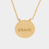 BRAVE _ Message Pendant Necklace