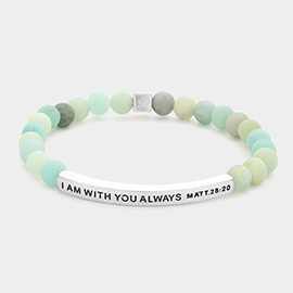 I Am With You Always Matt. 28 : 20 Message Natural Stone Stretch Bracelet