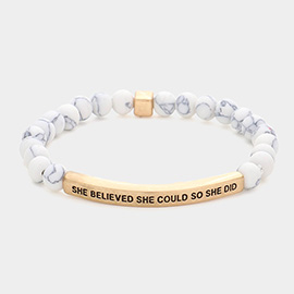 She Believed She Could So She Did Message Natural Stone Stretch Bracelet