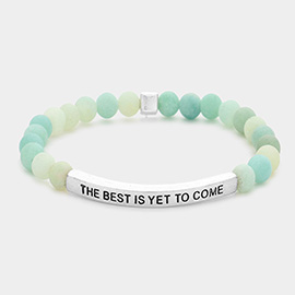 The Best Is Yet To Come Message Natural Stone Stretch Bracelet