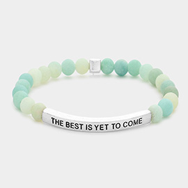 The Best Is Yet To Come Message Natural Stone Stretch Bracelet