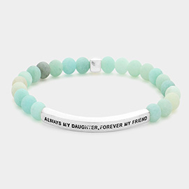 Always My Daughter, Forever My Friend Message Natural Stone Stretch Bracelet