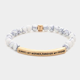 Always My Mother, Forever My Friend Message Natural Stone Stretch Bracelet