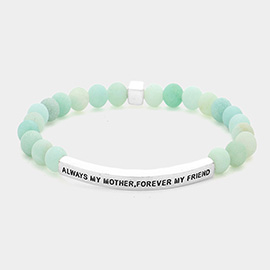 Always My Mother, Forever My Friend Message Natural Stone Stretch Bracelet