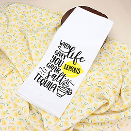 When Life Gives You Lemons Grab Salt and Tequila Message Printed Kitchen Towel