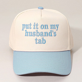 PUT IT ON MY HUSBANDS TAB Message Embroidered Baseball Cap