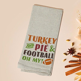 TURKEY AND PIE AND FOOTBALL OH MY Message Printed Kitchen Towel